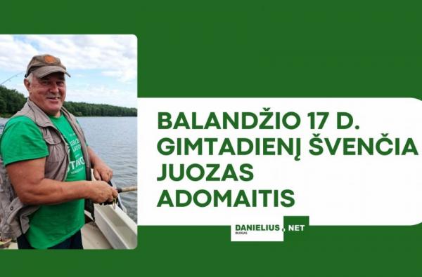 Balandžio 17 d. gimtadienį švenčia Juozas Adomaitis