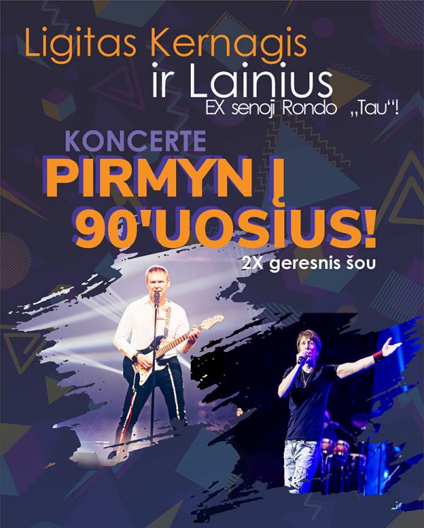 Ligito Kernagio ir Lainiaus koncertas „TAU: pirmyn į 90-uosius!“